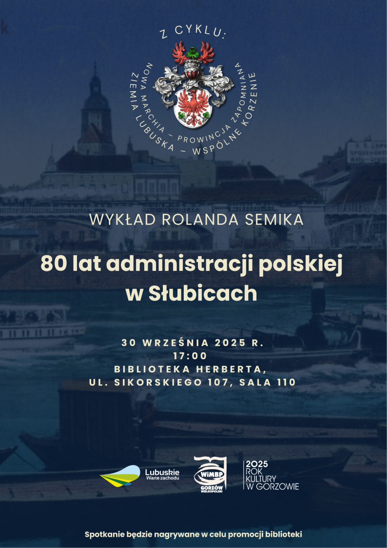 80 lat administracji polskiej w Słubicach. Wykład Rolanda Semika